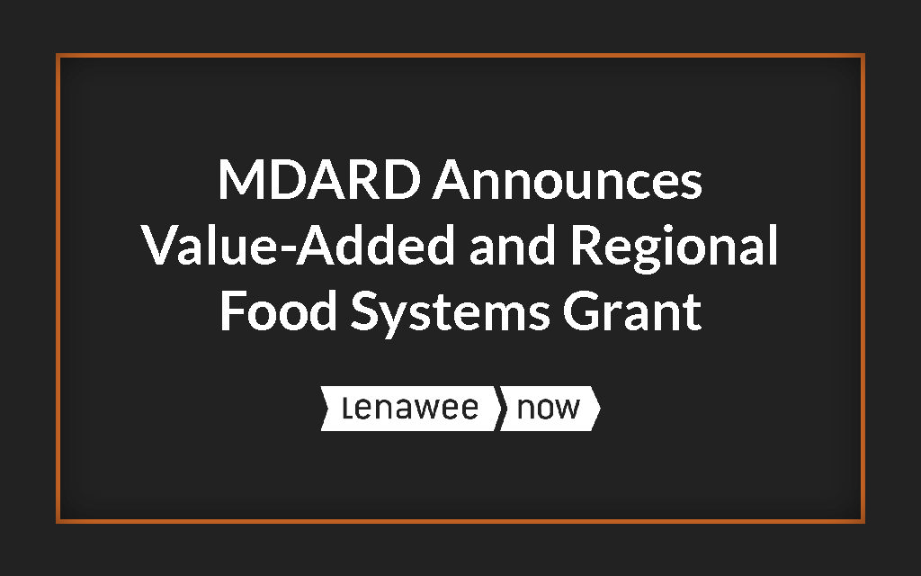 MDARD Announces Value-Added and Regional Food Systems Grant Opportunity