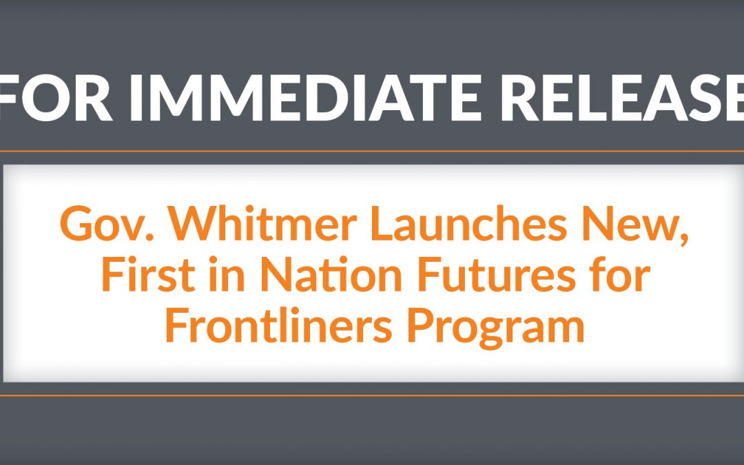 Gov. Whitmer Launches New, First in Nation Futures for Frontliners Program