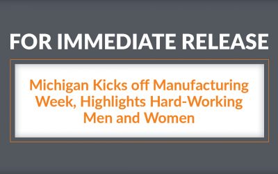 Michigan Kicks off Manufacturing Week, Highlights Hard-Working Men and Women 