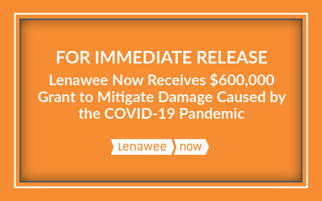 Lenawee Now Receives $600,000 Grant to Mitigate Damage Caused by the COVID-19 Pandemic