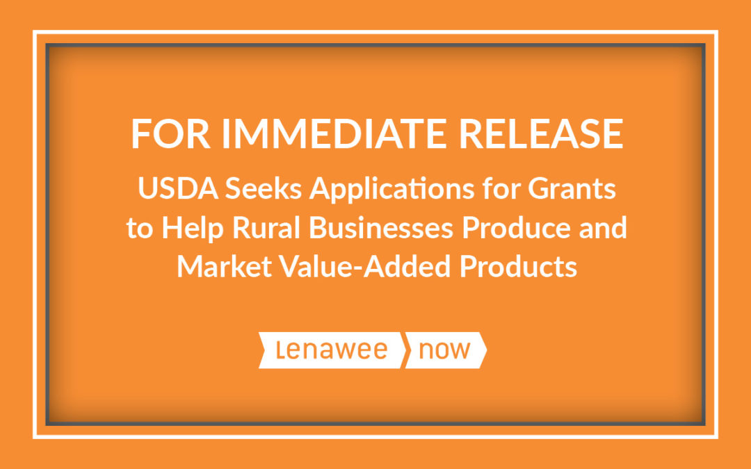 USDA Seeks Applications for Grants to Help Rural Businesses Produce and Market Value-Added Products