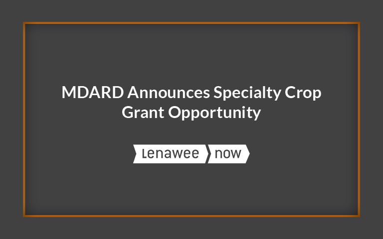 MDARD Announces Specialty Crop Grant Opportunity | Lenawee Now