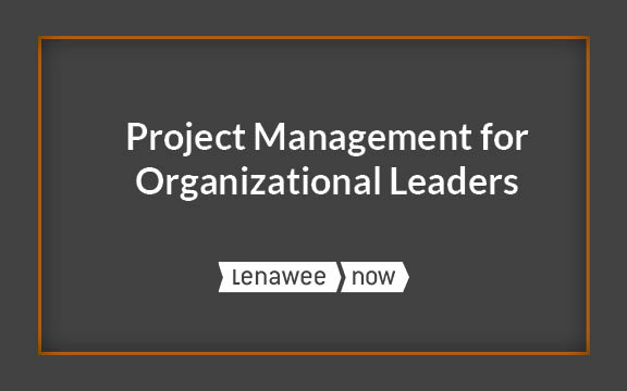 Project Management for Organizational Leaders