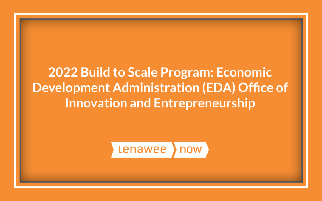 2022 Build to Scale Program: Economic Development Administration (EDA) Office of Innovation and Entrepreneurship