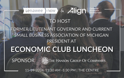 Align Center for Workforce Development, Lenawee Now to Brian Calley Upcoming Economic Club Luncheon