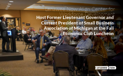 Lenawee Now and the Align Center for Workforce Development Host Brian Calley at the Fall Economic Club Luncheon